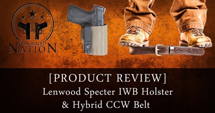 [PRODUCT REVIEW] Lenwood Specter IWB Holster & Hybrid CCW Belt