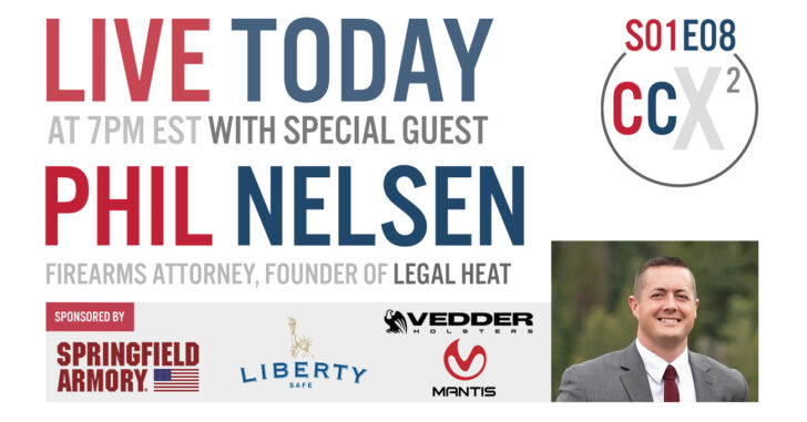 CCX2 S01E08: Returning Guest Phil Nelsen, Firearms Attorney And Founder Of Legal Heat